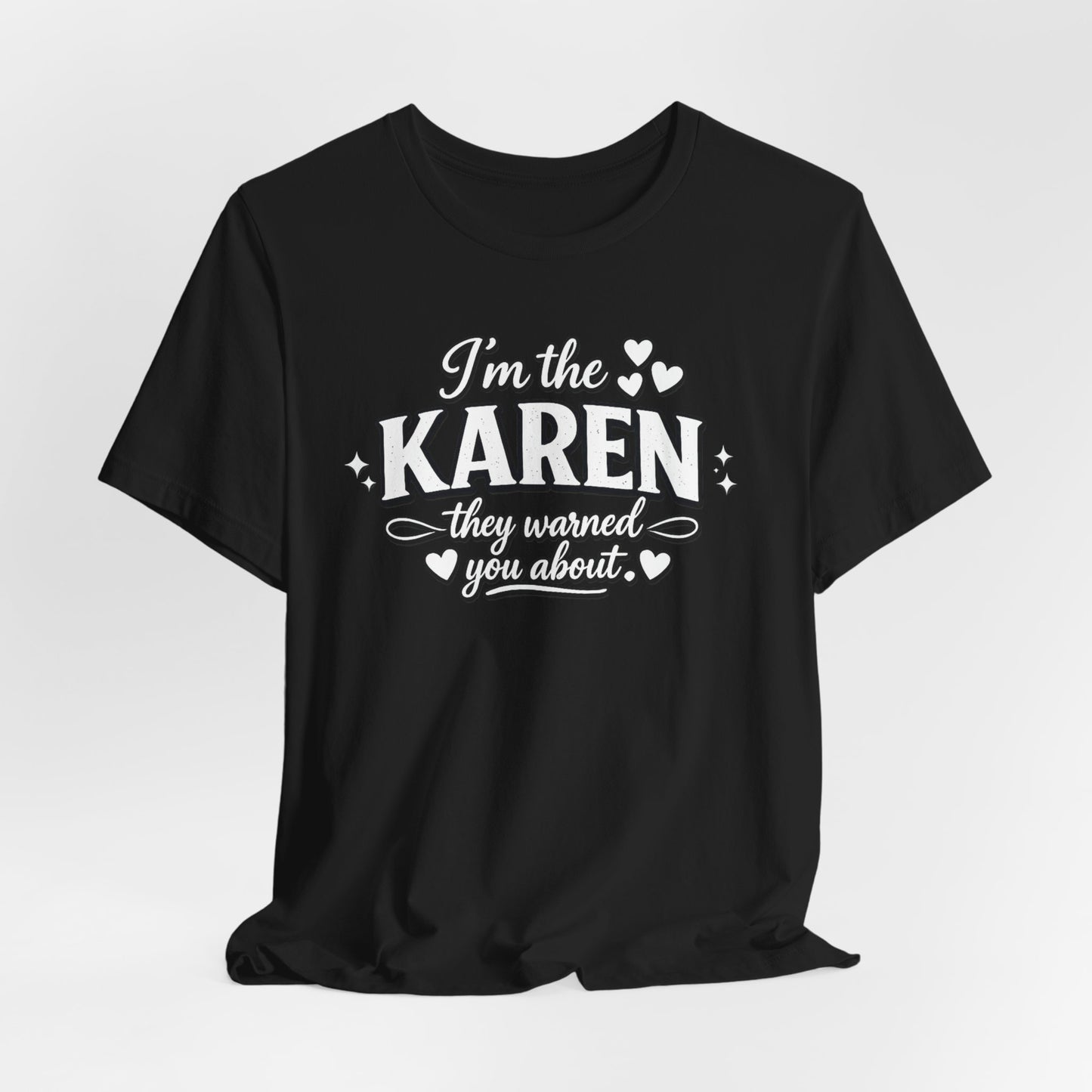 I'm the Karen Tee — Funny 'They Warned You About' Graphic T-Shirt