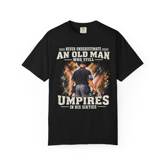 "Never Underestimate an Old Man Who Still Umpires in His Sixty's"  TShirt