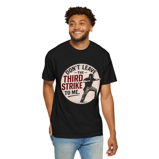 Third Strike “Don’t Leave the Third Strike to Me” Tee
