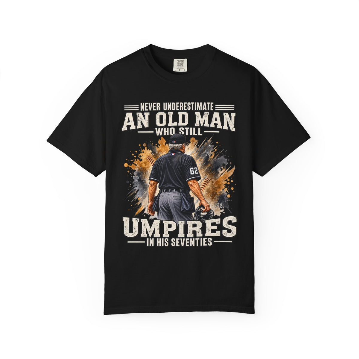 "Never Underestimate an Old Man Who Still Umpires in His Seventies"  TShirt