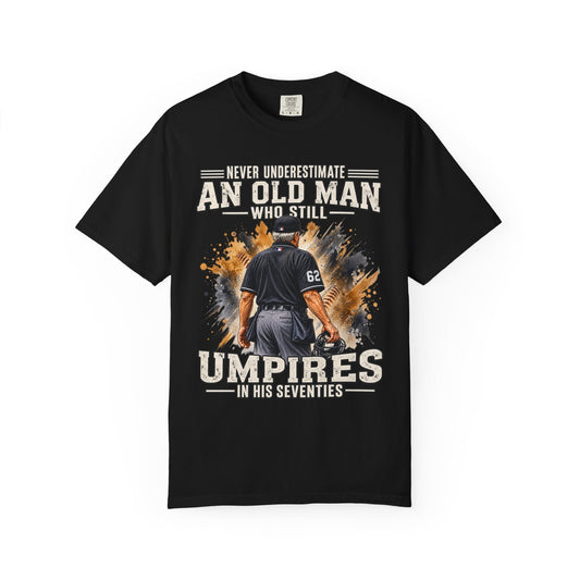 "Never Underestimate an Old Man Who Still Umpires in His Seventies"  TShirt