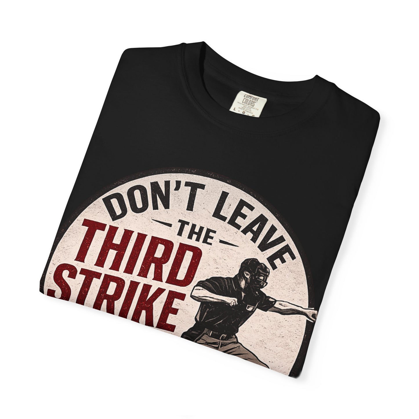 Third Strike Baseball T-Shirt — "Don't Leave the Third Strike to Me" Vintage Design