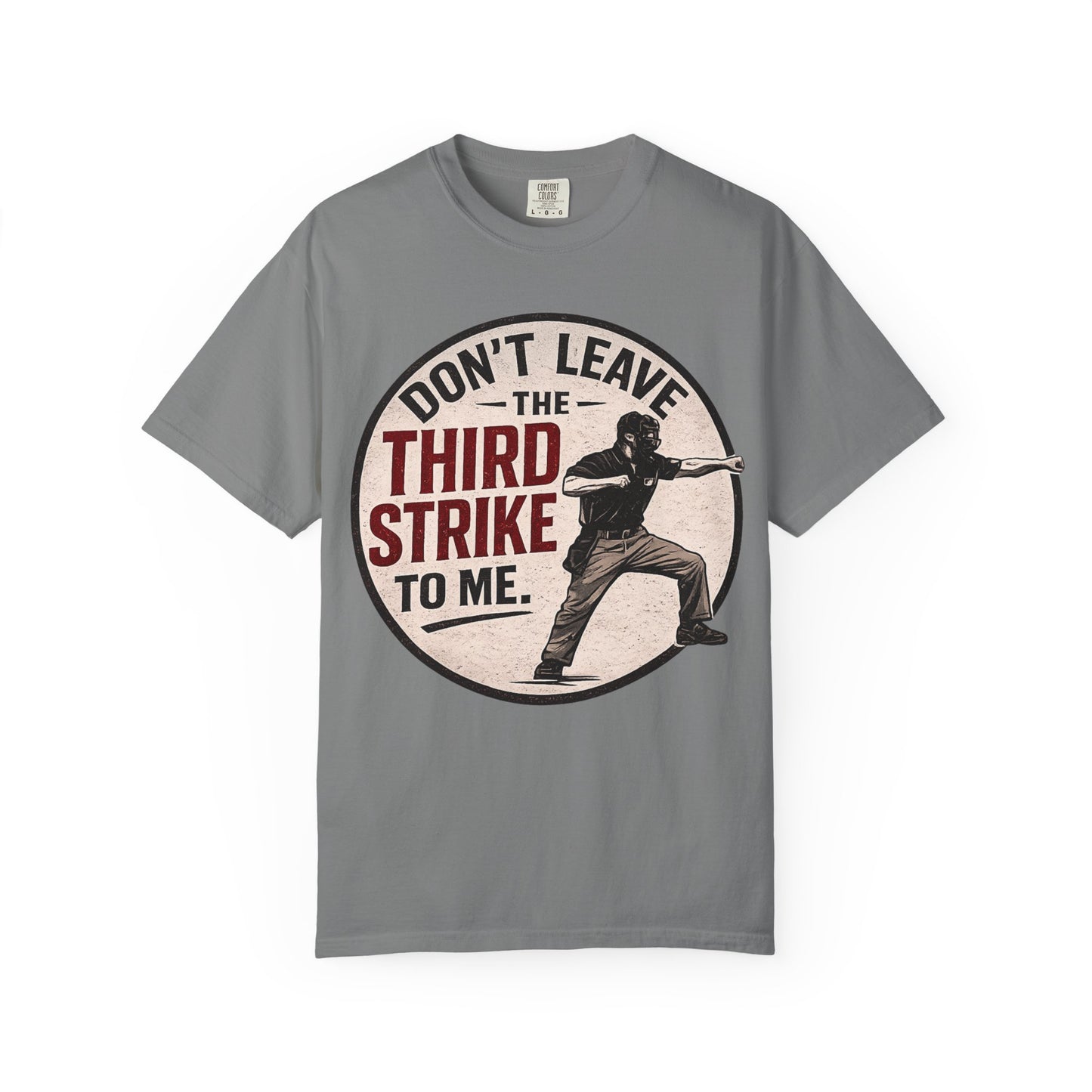 Third Strike Baseball T-Shirt — "Don't Leave the Third Strike to Me" Vintage Design