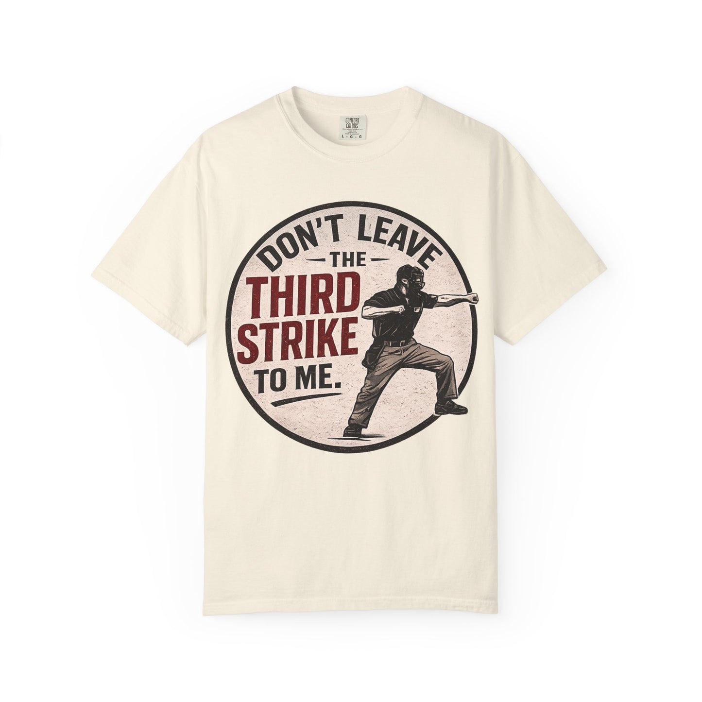 Third Strike Baseball T-Shirt — "Don't Leave the Third Strike to Me" Vintage Design