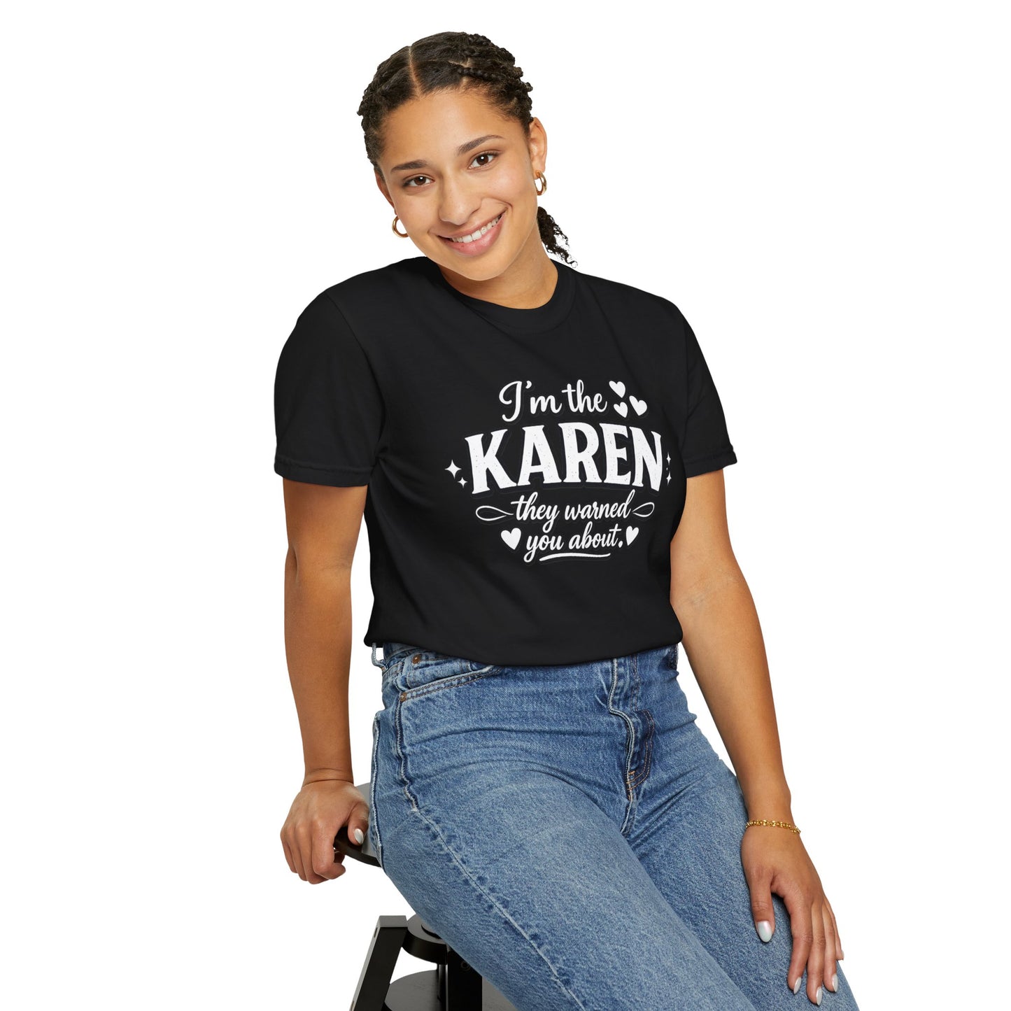 I'm the Karen T-Shirt — "They Warned You About" Funny Sarcastic Tee