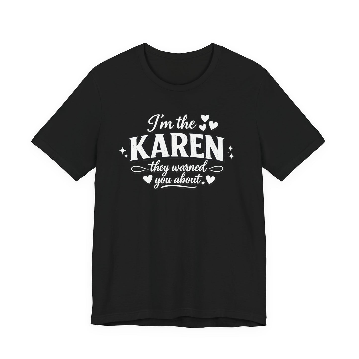 I'm the Karen Tee — Funny 'They Warned You About' Graphic T-Shirt