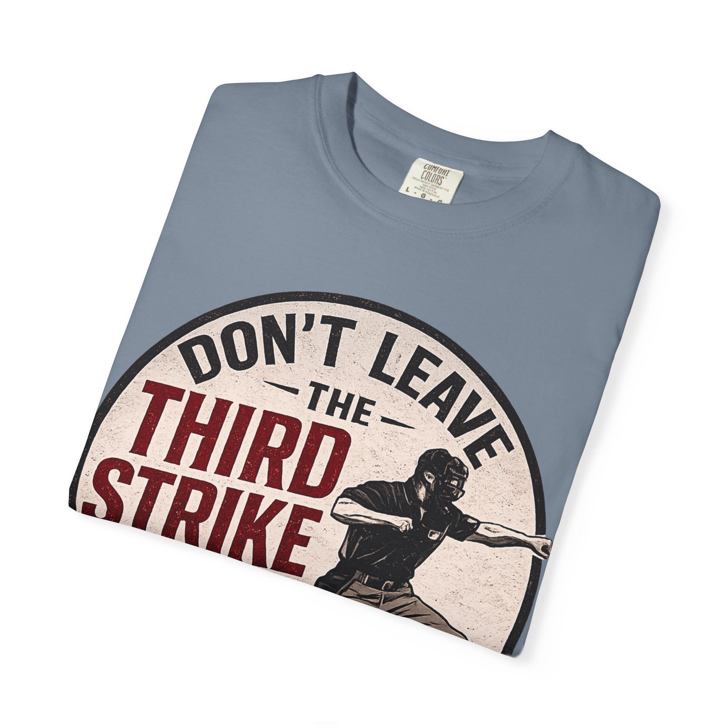 Third Strike Baseball T-Shirt — "Don't Leave the Third Strike to Me" Vintage Design