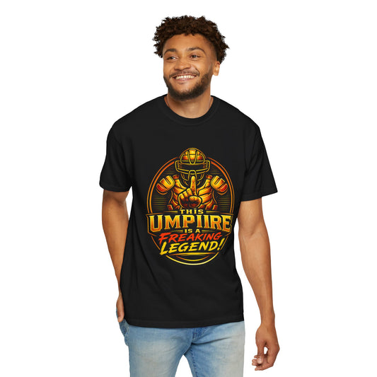 This Umpire Is a Freaking Legend Comfort Tee