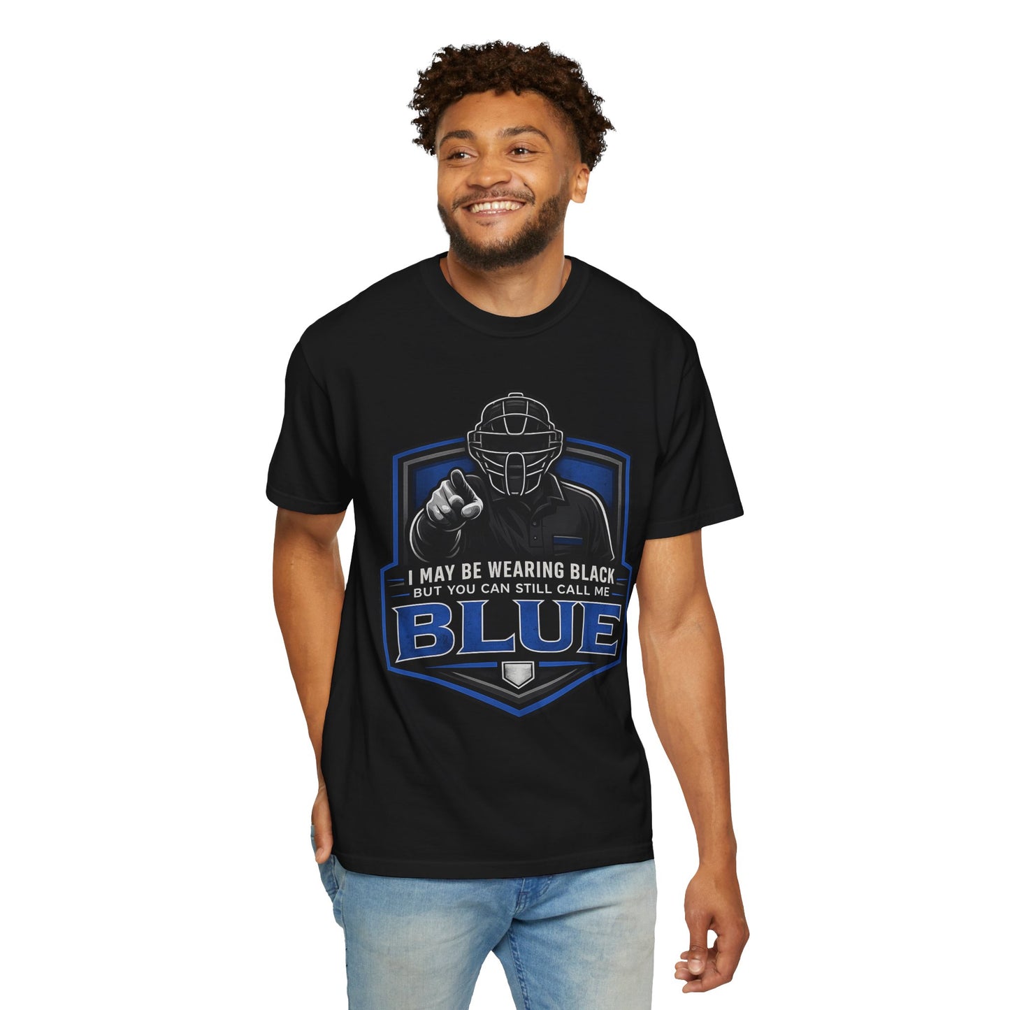 Baseball Umpire Tee — “ You Can Still Call Me Blue”