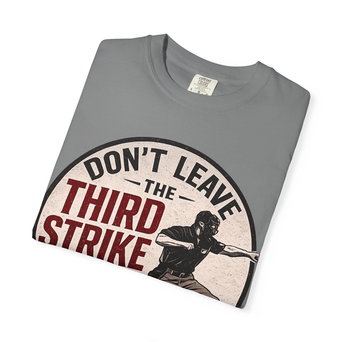 Third Strike Baseball T-Shirt — "Don't Leave the Third Strike to Me" Vintage Design