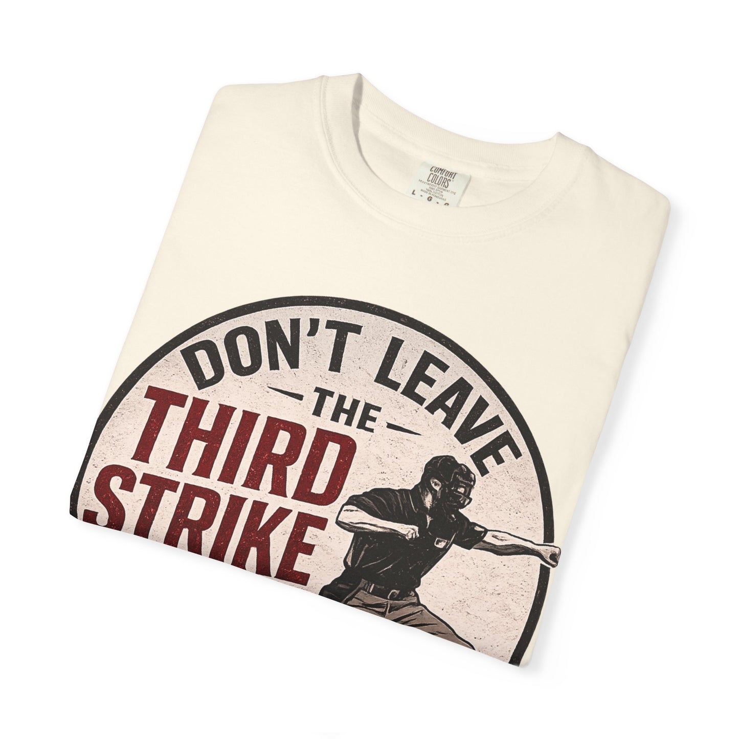 Third Strike Baseball T-Shirt — "Don't Leave the Third Strike to Me" Vintage Design