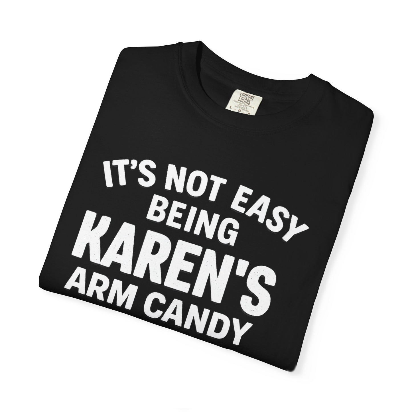 Funny 'Karen's Arm Candy' T-Shirt – Hubby Gift Tee